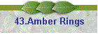 43.Amber Rings