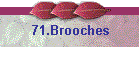 71.Brooches